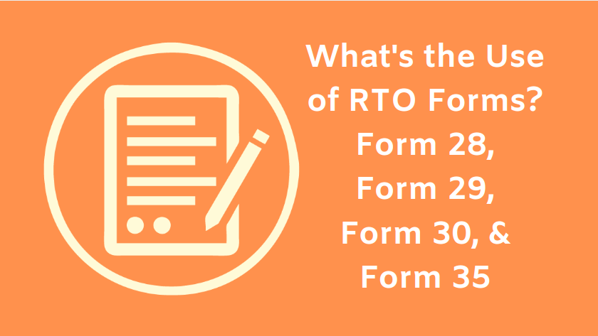 RTO के फॉर्म संख्या 28 ,29 ,30 ,35 क्या है ,जाने क्या होता है इनसे