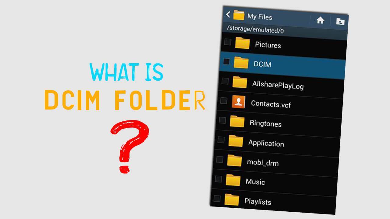 स्मार्टफोन में DCIM फोल्डर क्या होता है जानें इसके बारे में 
